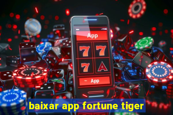 baixar app fortune tiger